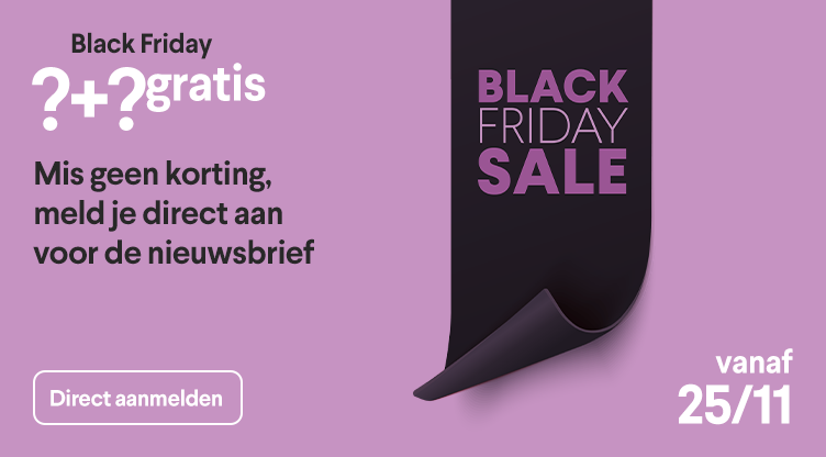 Meld je aan voor de nieuwsbrief en mis geen Black Friday-deals